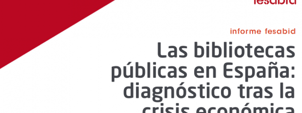 portada del informe de FESABID "Las bibliotecas públicas en España: diagnóstico tras la crisis económica"